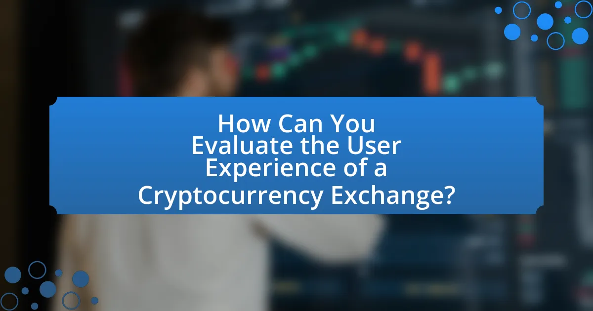 How Can You Evaluate the User Experience of a Cryptocurrency Exchange?