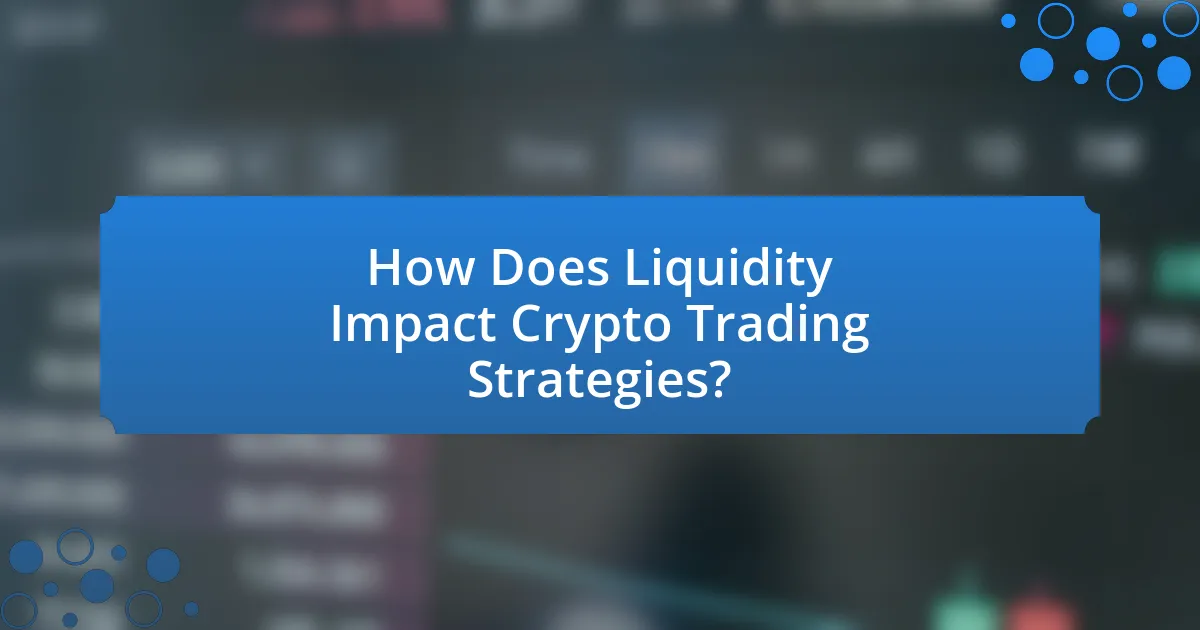 How Does Liquidity Impact Crypto Trading Strategies?