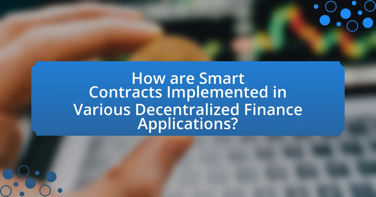 How are Smart Contracts Implemented in Various Decentralized Finance Applications?