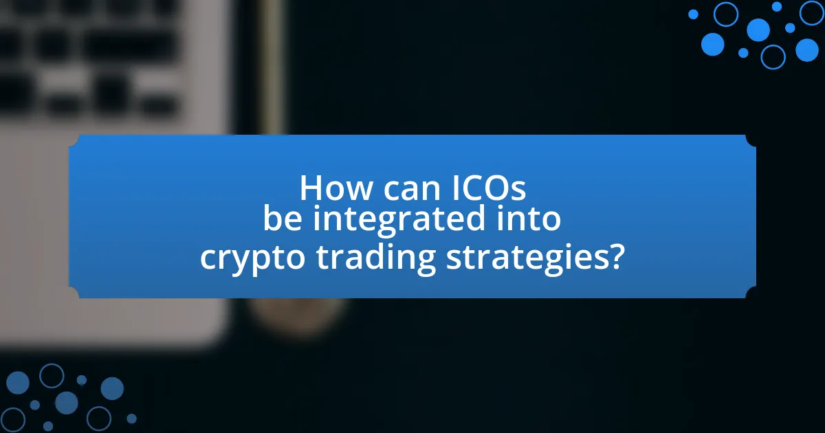 How can ICOs be integrated into crypto trading strategies?