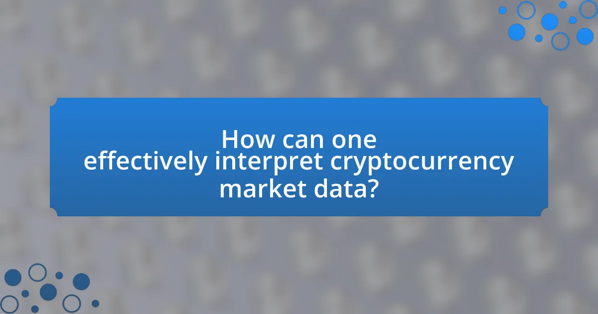 How can one effectively interpret cryptocurrency market data?