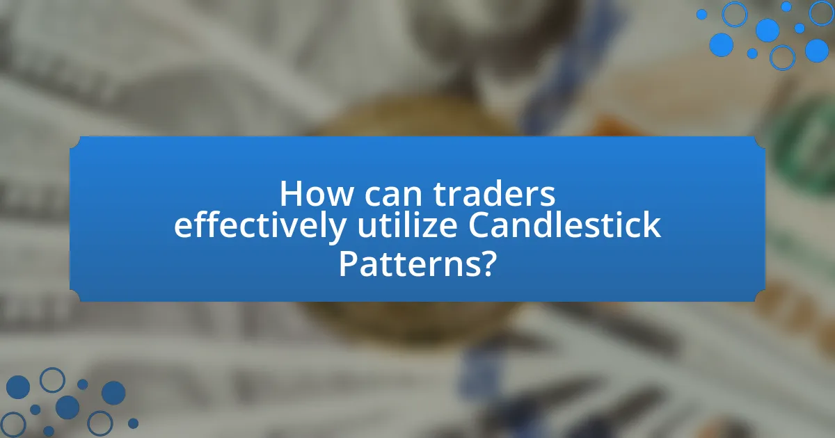 How can traders effectively utilize Candlestick Patterns?
