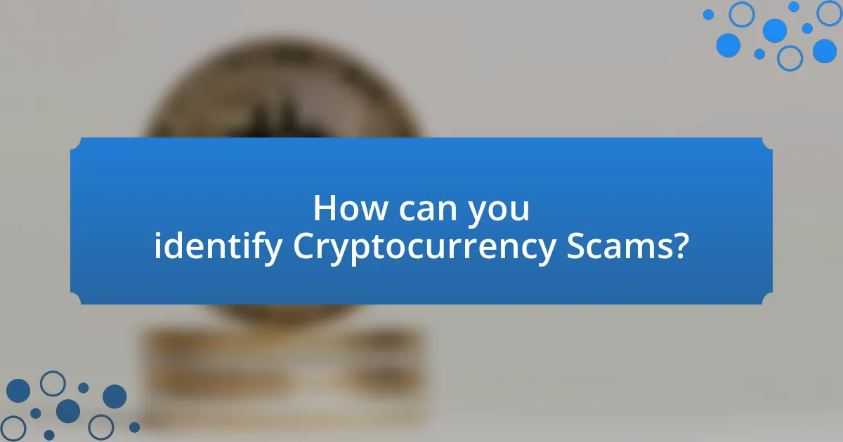 How can you identify Cryptocurrency Scams?