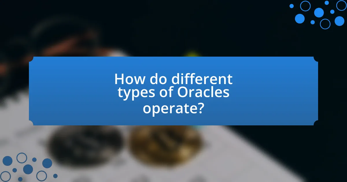 How do different types of Oracles operate?