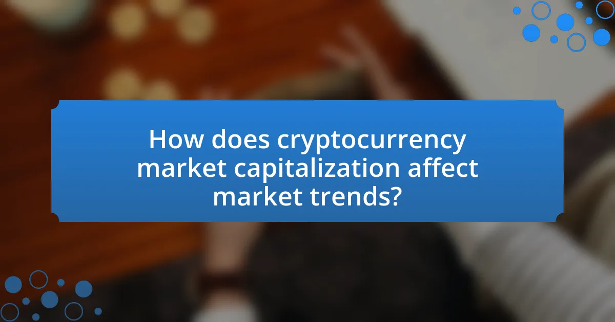 How does cryptocurrency market capitalization affect market trends?