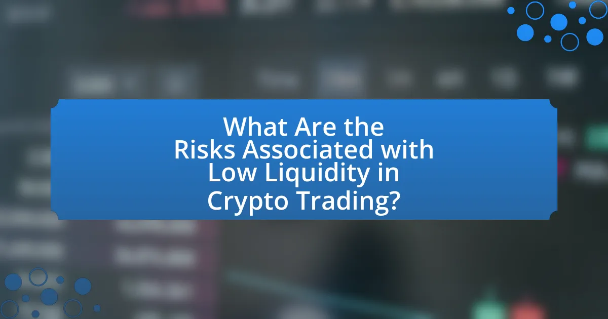 What Are the Risks Associated with Low Liquidity in Crypto Trading?