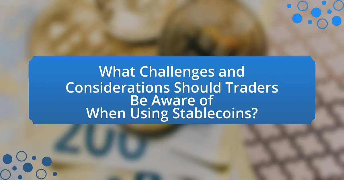 What Challenges and Considerations Should Traders Be Aware of When Using Stablecoins?