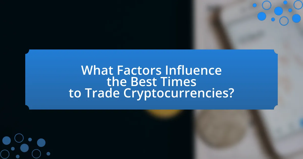 What Factors Influence the Best Times to Trade Cryptocurrencies?