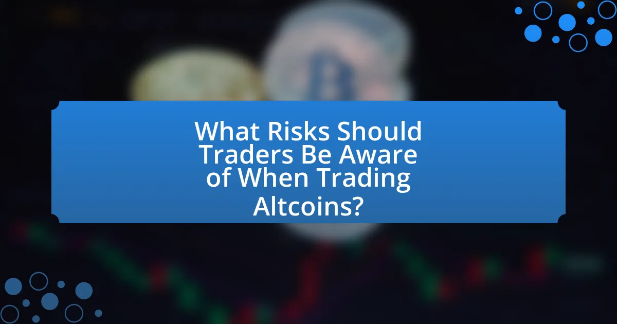 What Risks Should Traders Be Aware of When Trading Altcoins?