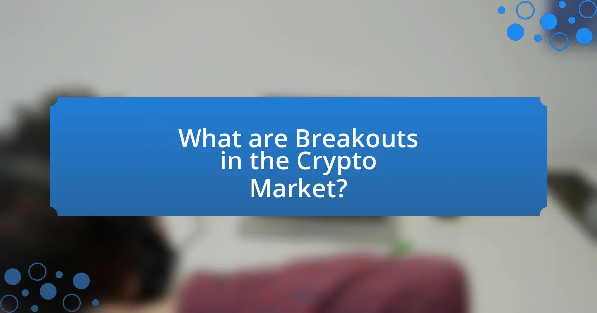 What are Breakouts in the Crypto Market?