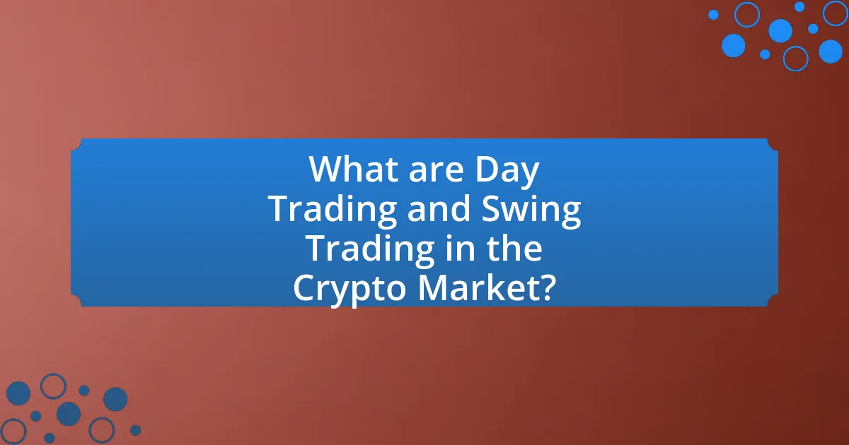 What are Day Trading and Swing Trading in the Crypto Market?