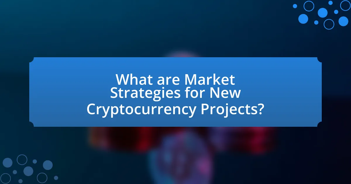 What are Market Strategies for New Cryptocurrency Projects?