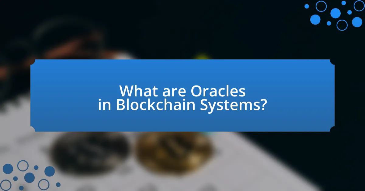 What are Oracles in Blockchain Systems?