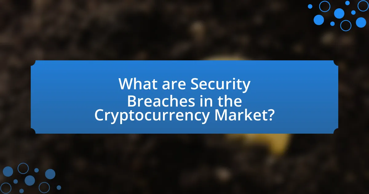 What are Security Breaches in the Cryptocurrency Market?