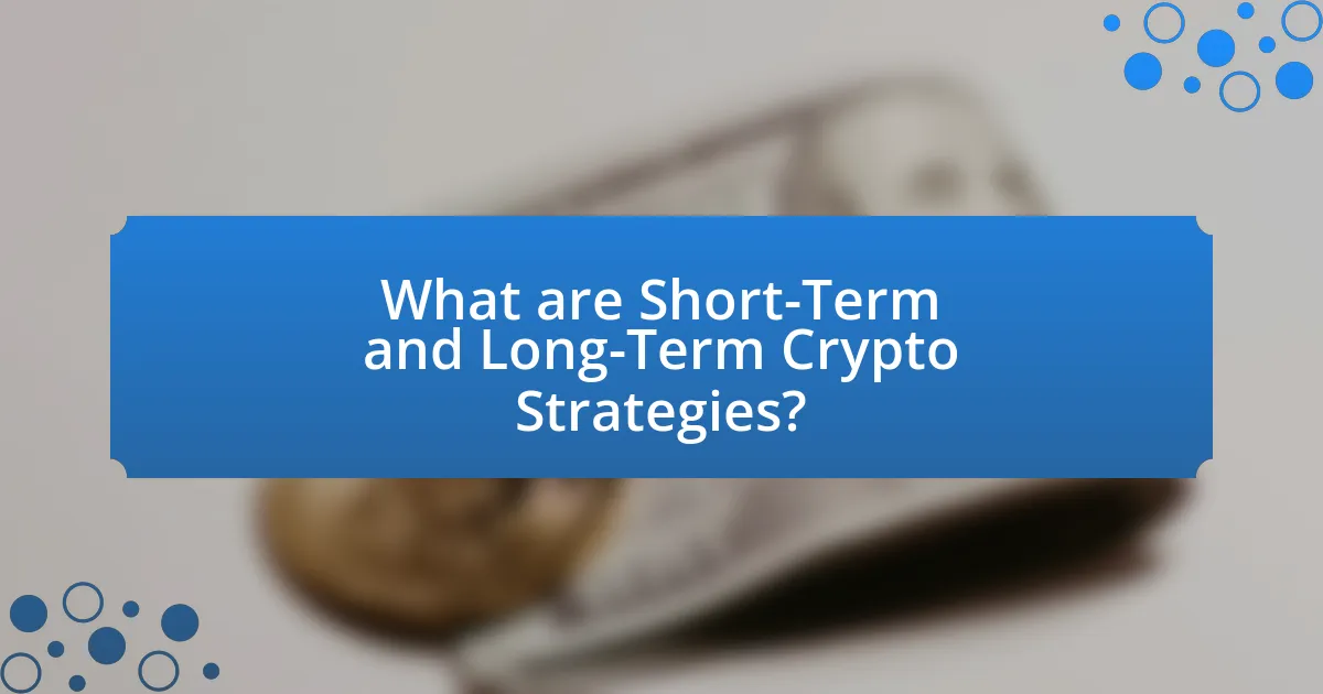 What are Short-Term and Long-Term Crypto Strategies?