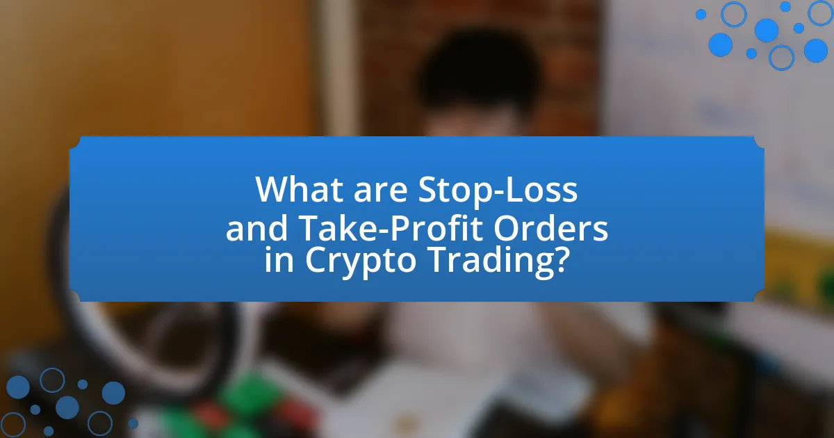 What are Stop-Loss and Take-Profit Orders in Crypto Trading?
