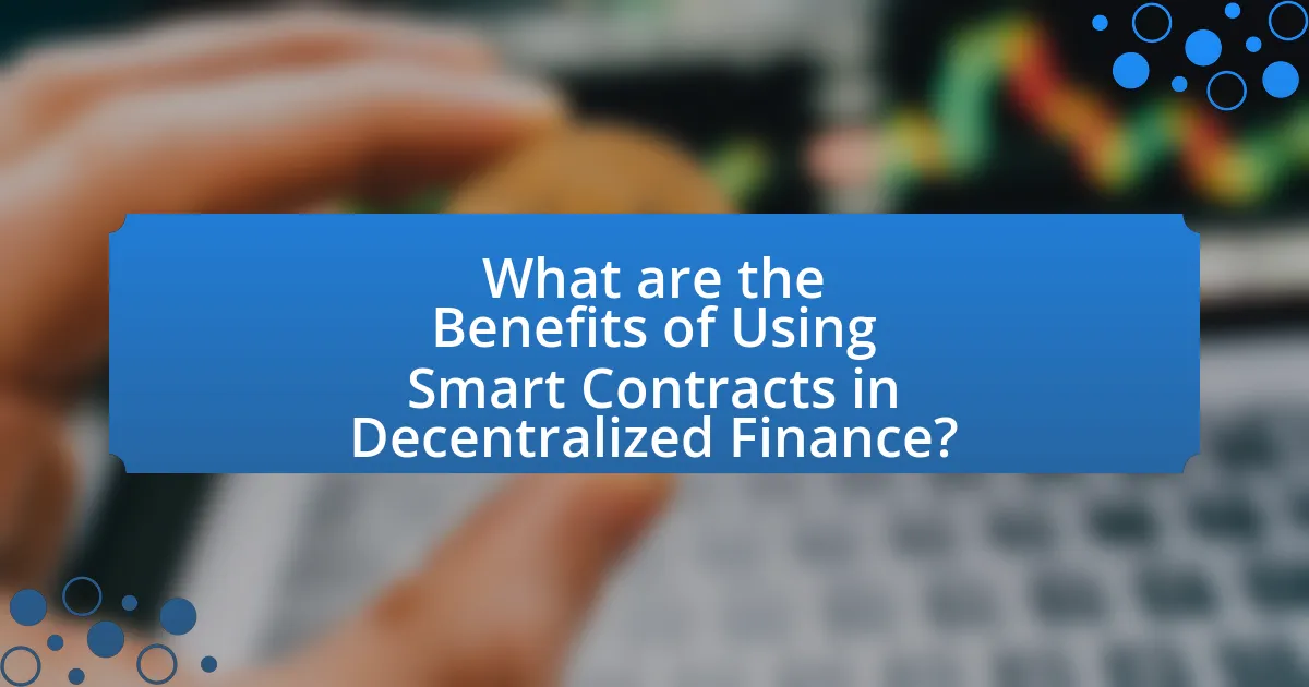 What are the Benefits of Using Smart Contracts in Decentralized Finance?