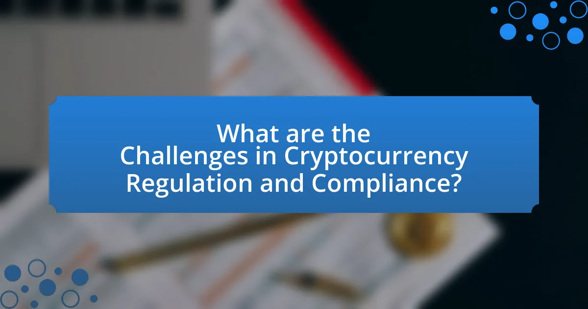 What are the Challenges in Cryptocurrency Regulation and Compliance?