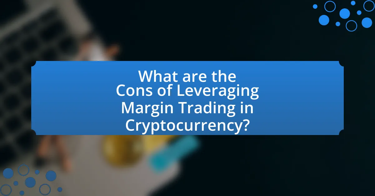 What are the Cons of Leveraging Margin Trading in Cryptocurrency?