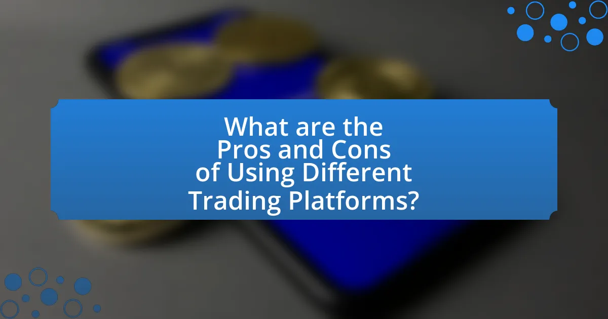 What are the Pros and Cons of Using Different Trading Platforms?