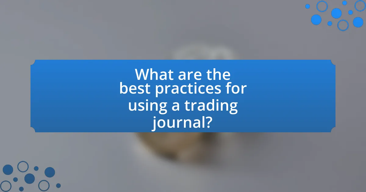 What are the best practices for using a trading journal?