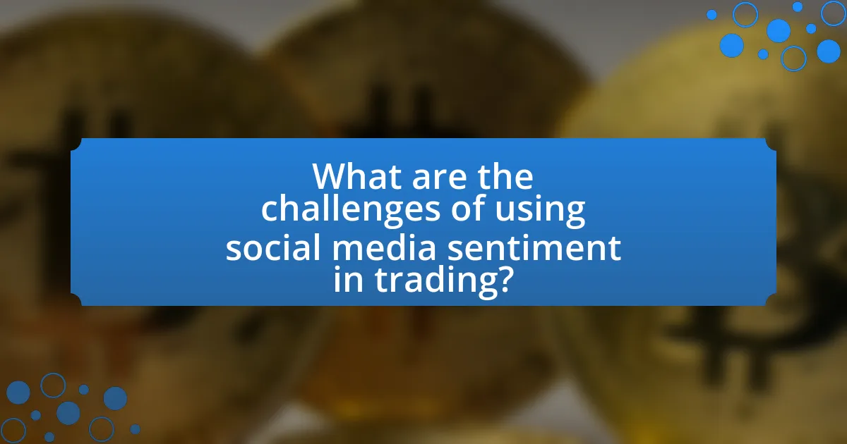 What are the challenges of using social media sentiment in trading?