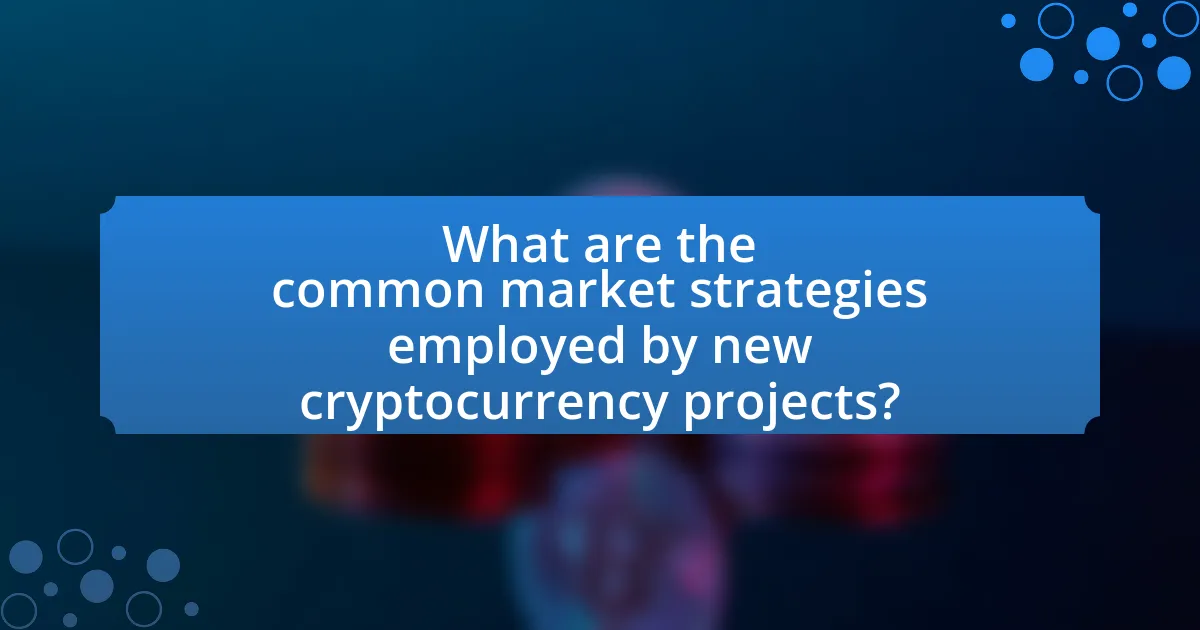 What are the common market strategies employed by new cryptocurrency projects?
