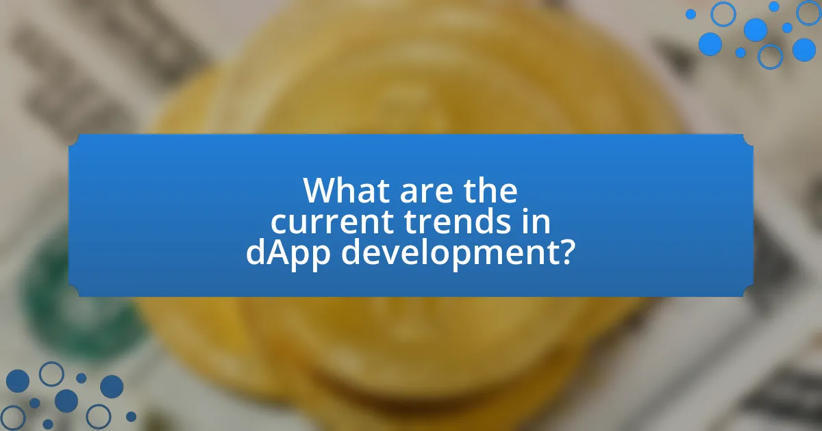 What are the current trends in dApp development?