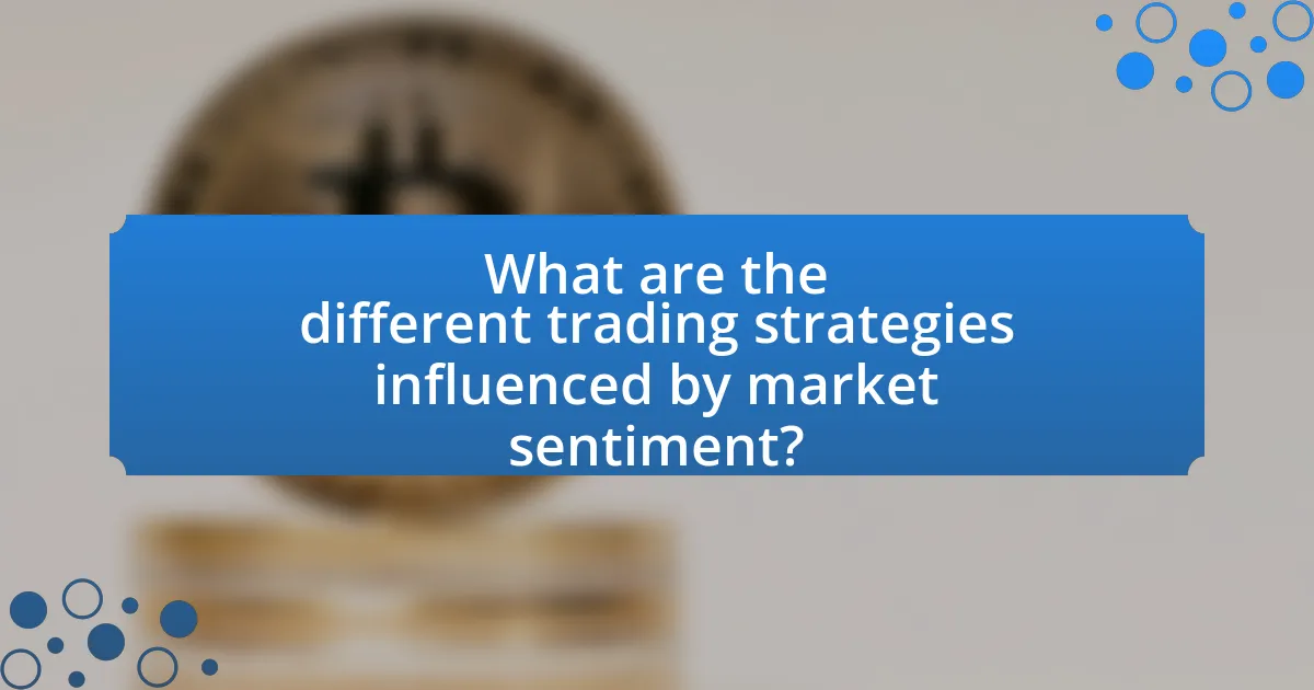 What are the different trading strategies influenced by market sentiment?