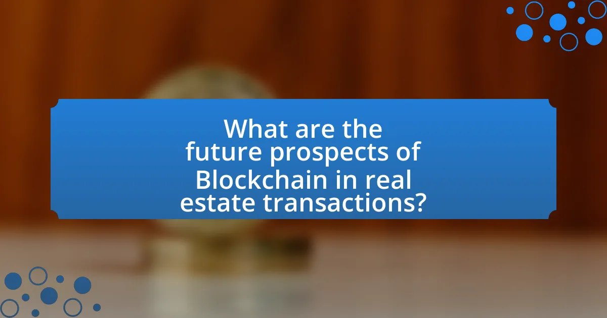 What are the future prospects of Blockchain in real estate transactions?
