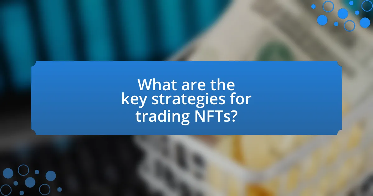What are the key strategies for trading NFTs?