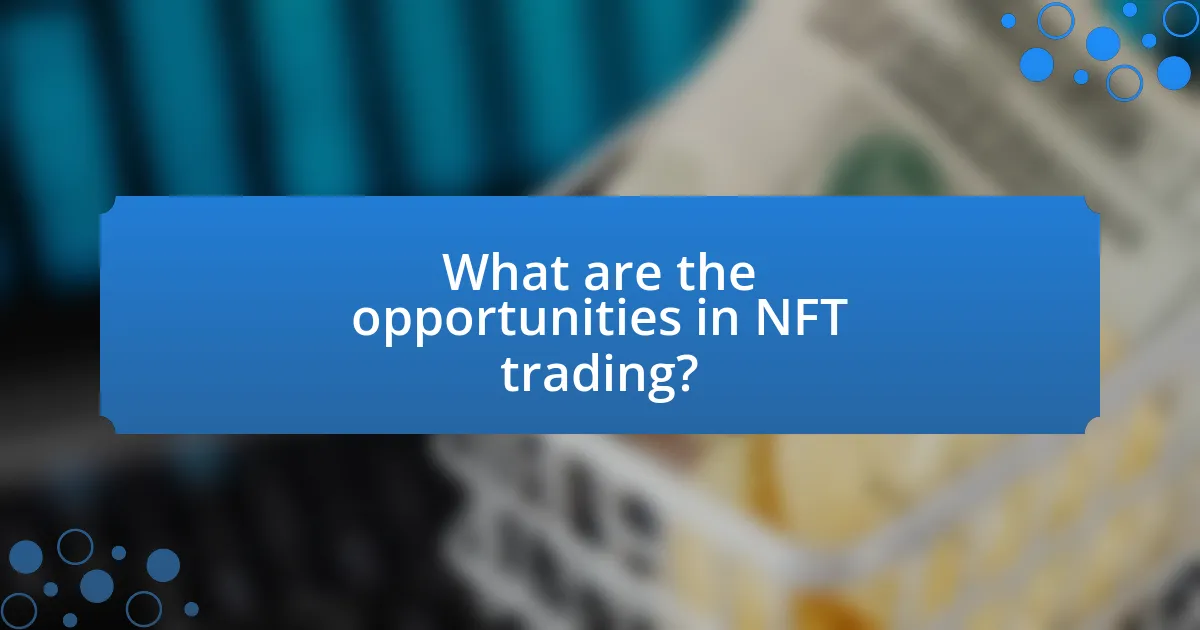 What are the opportunities in NFT trading?