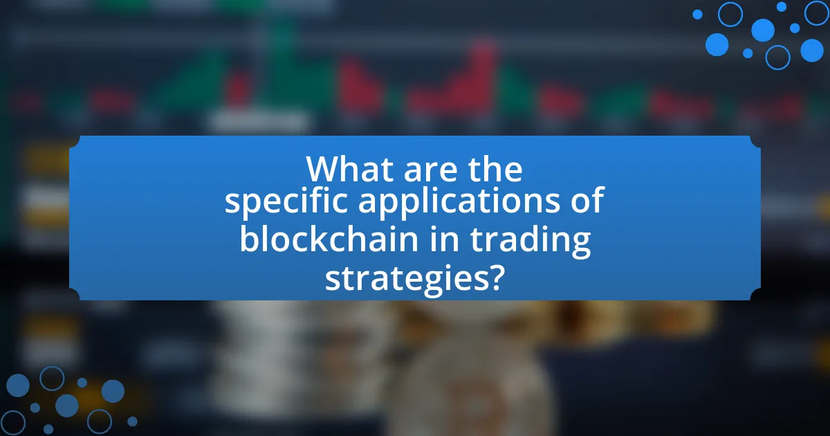 What are the specific applications of blockchain in trading strategies?