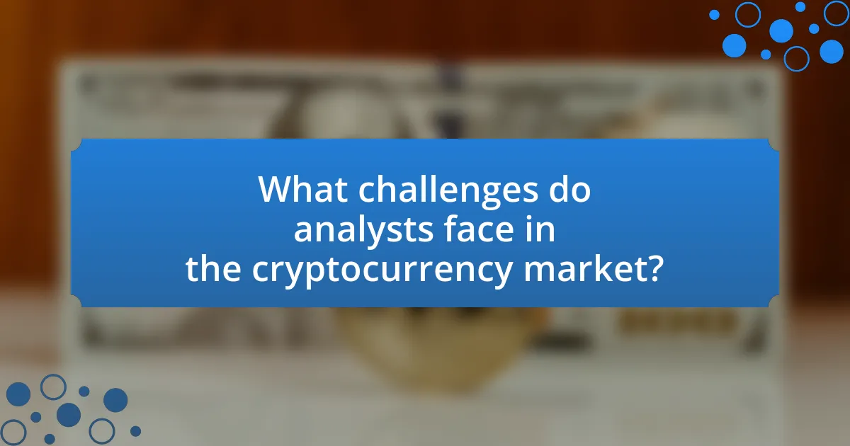 What challenges do analysts face in the cryptocurrency market?