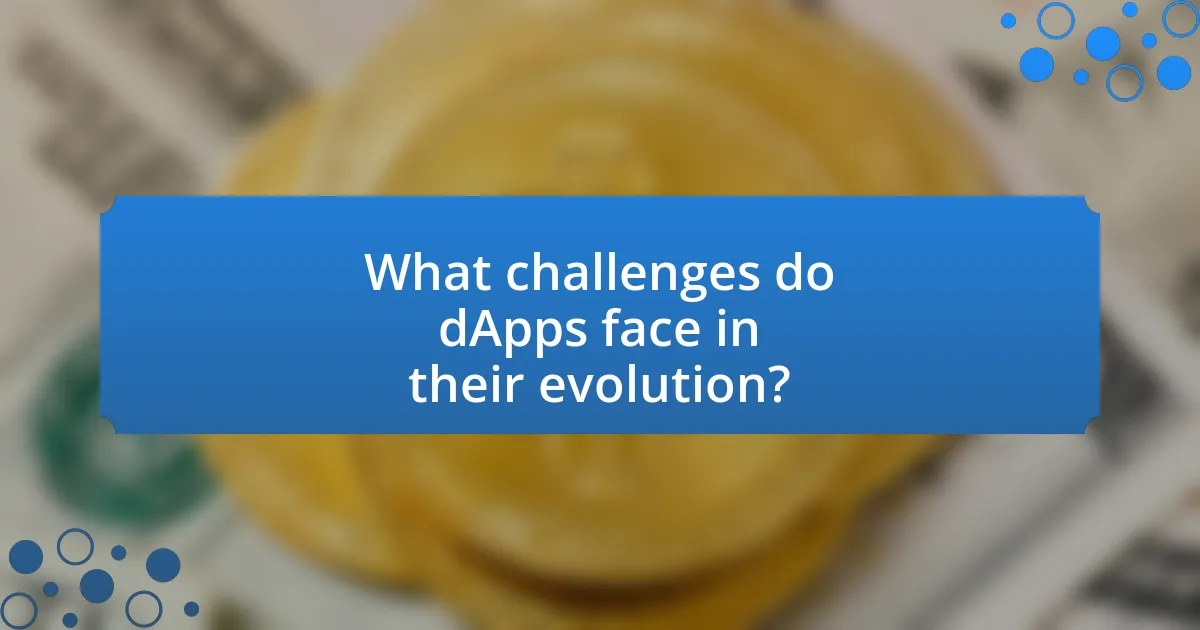 What challenges do dApps face in their evolution?