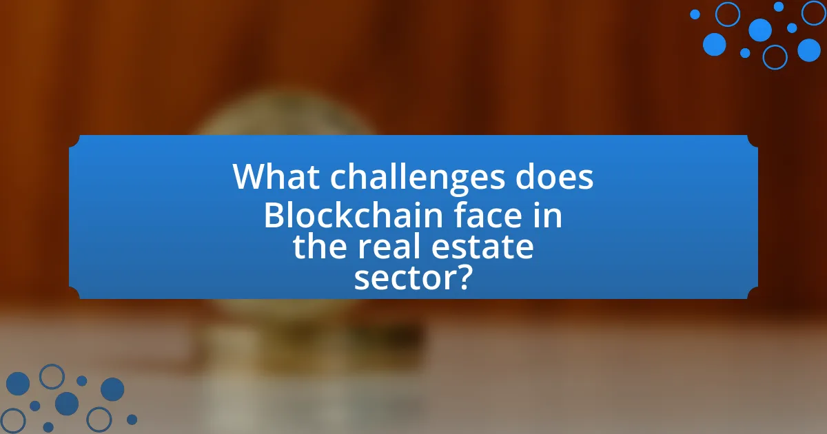What challenges does Blockchain face in the real estate sector?