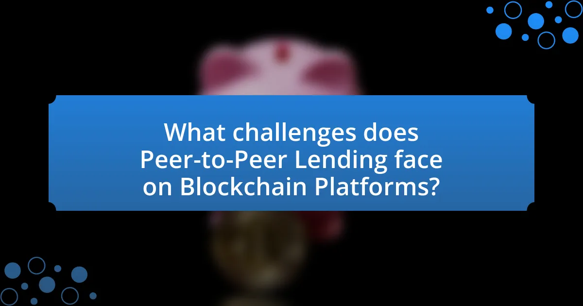 What challenges does Peer-to-Peer Lending face on Blockchain Platforms?