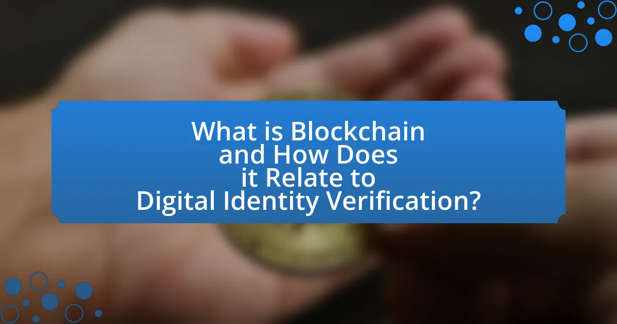What is Blockchain and How Does it Relate to Digital Identity Verification?