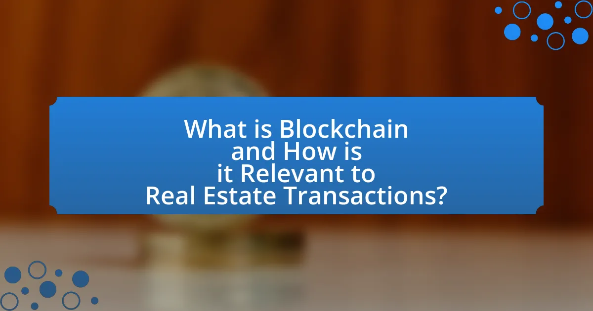What is Blockchain and How is it Relevant to Real Estate Transactions?