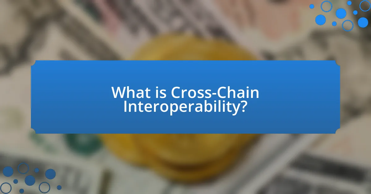 What is Cross-Chain Interoperability?