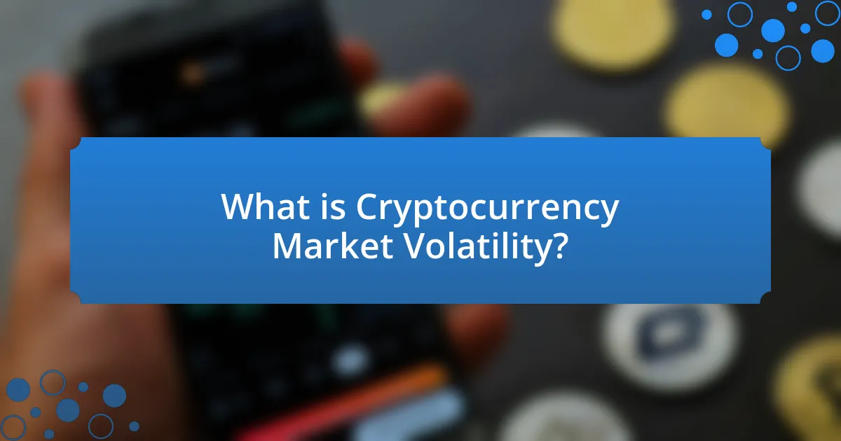What is Cryptocurrency Market Volatility?