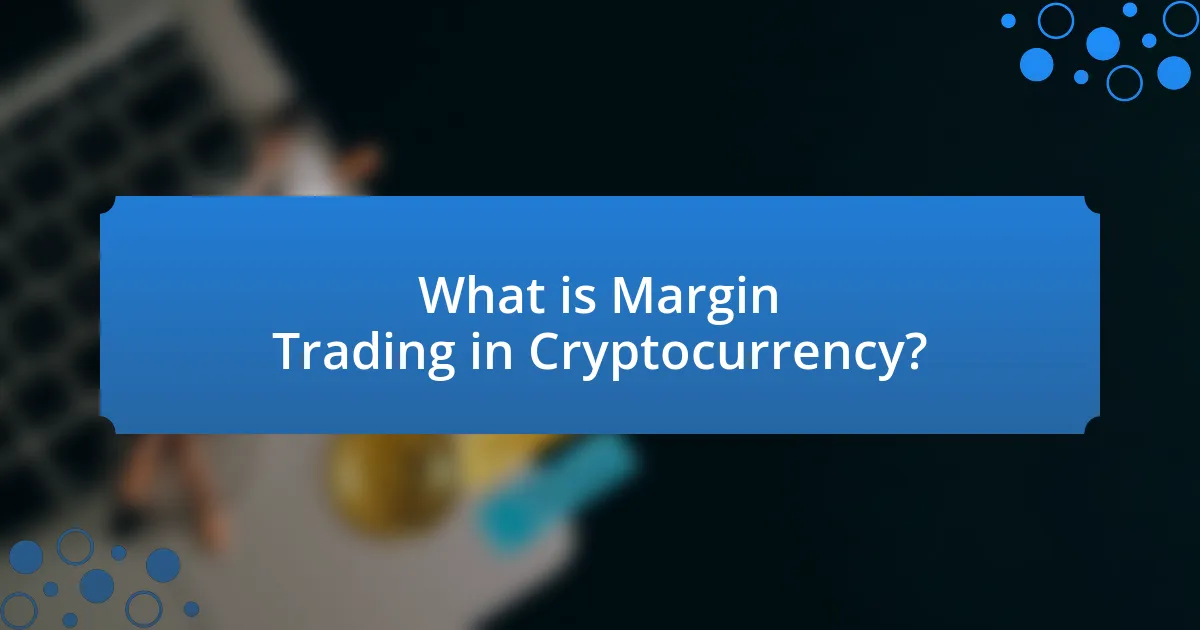 What is Margin Trading in Cryptocurrency?