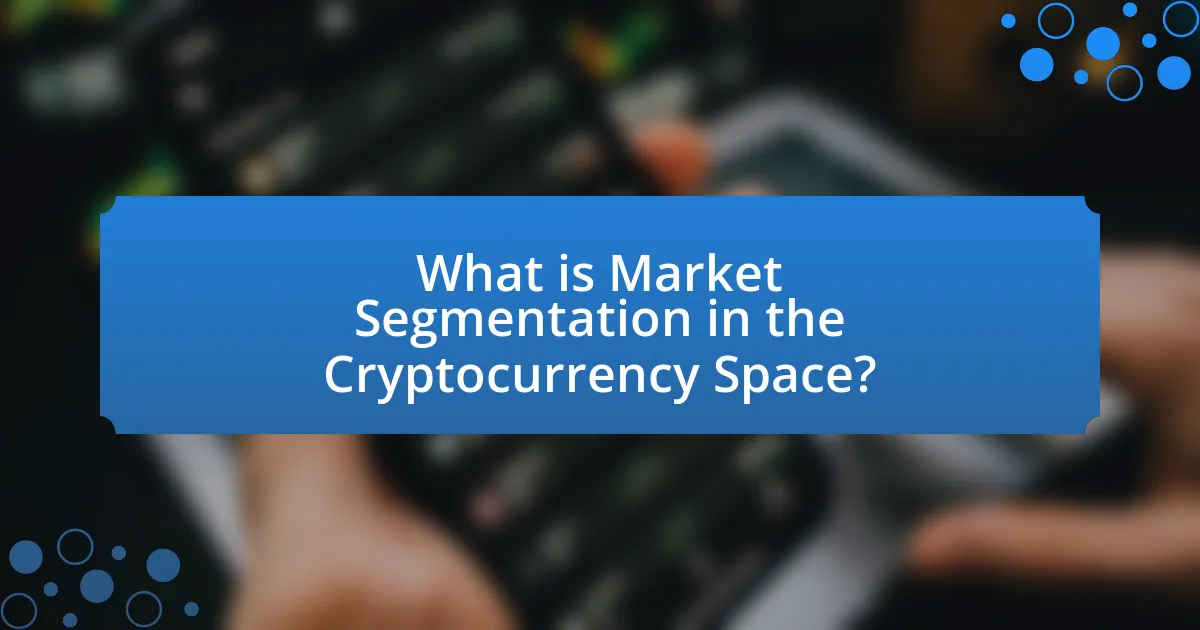 What is Market Segmentation in the Cryptocurrency Space?