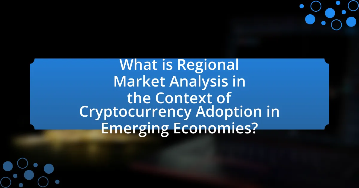 What is Regional Market Analysis in the Context of Cryptocurrency Adoption in Emerging Economies?
