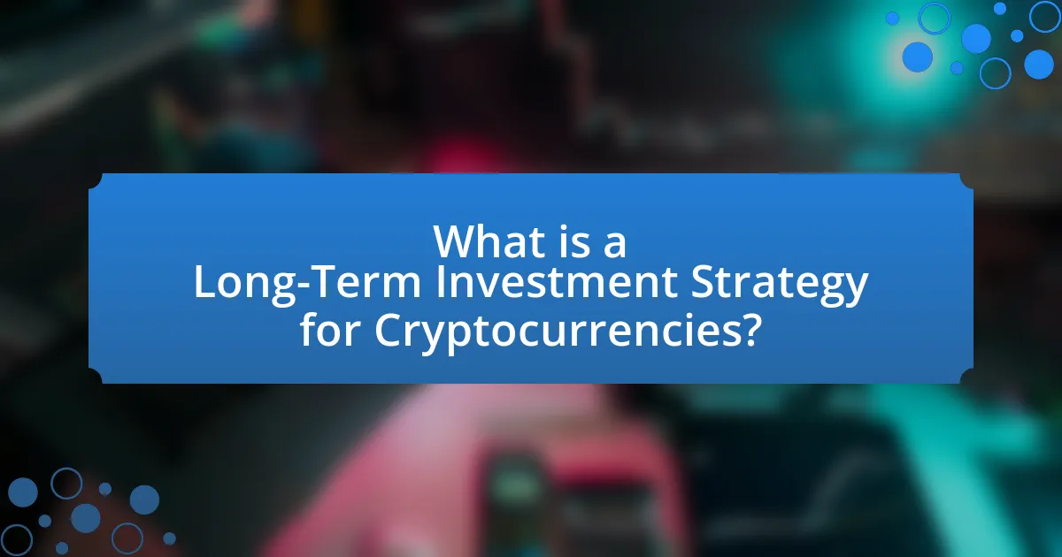 What is a Long-Term Investment Strategy for Cryptocurrencies?