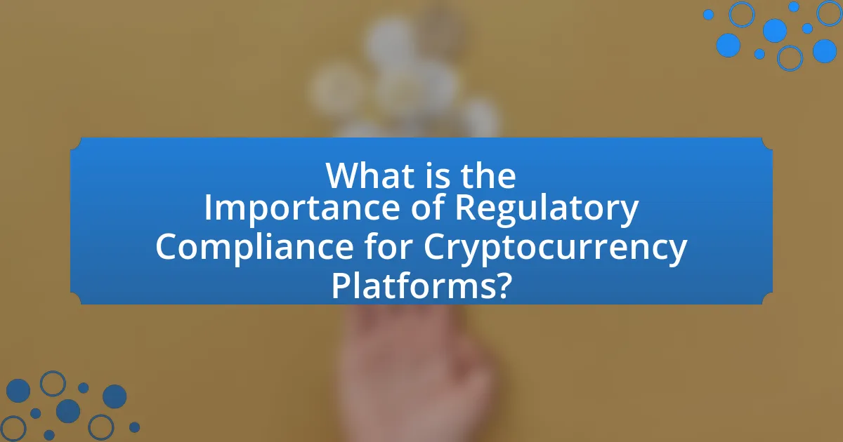 What is the Importance of Regulatory Compliance for Cryptocurrency Platforms?