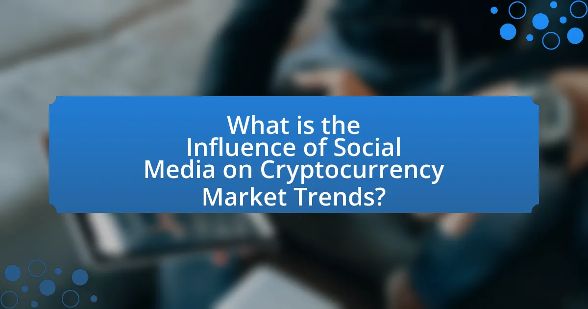 What is the Influence of Social Media on Cryptocurrency Market Trends?