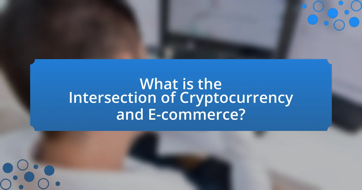 What is the Intersection of Cryptocurrency and E-commerce?