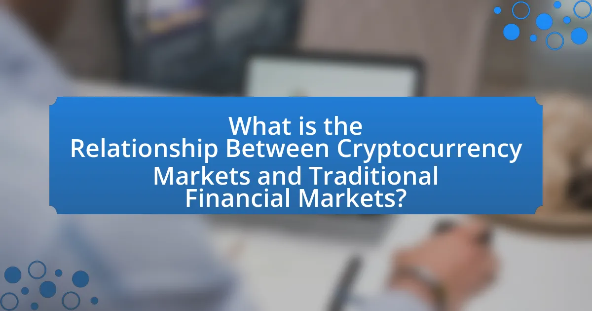 What is the Relationship Between Cryptocurrency Markets and Traditional Financial Markets?