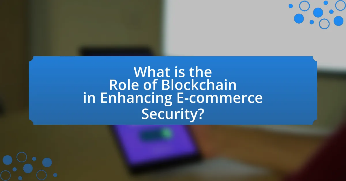 What is the Role of Blockchain in Enhancing E-commerce Security?